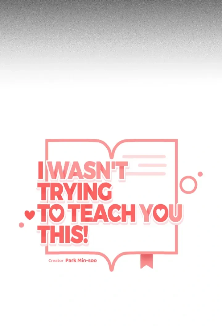 I Wasn't Trying To Teach You This Chapter 6, page 18