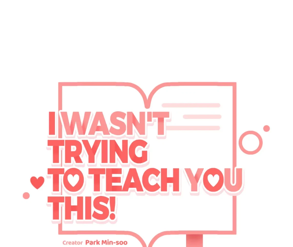 I Wasn't Trying To Teach You This Chapter 11, page 112