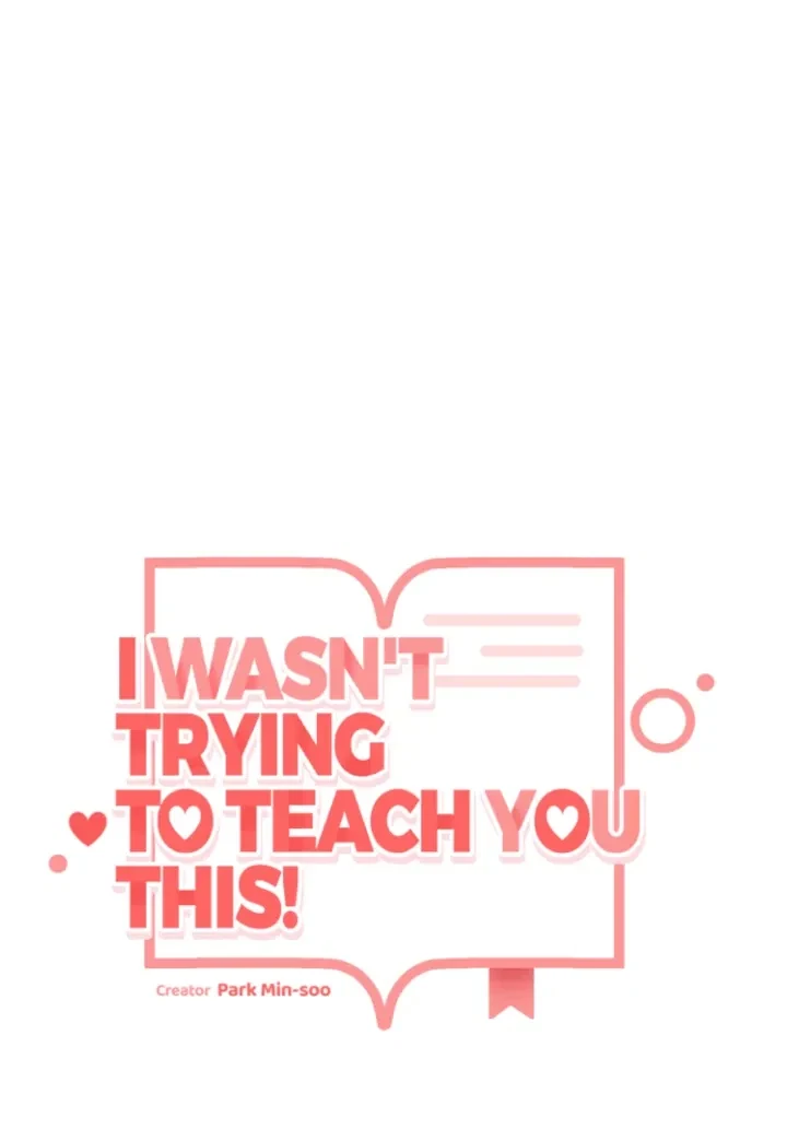 I Wasn't Trying To Teach You This Chapter 5, page 18