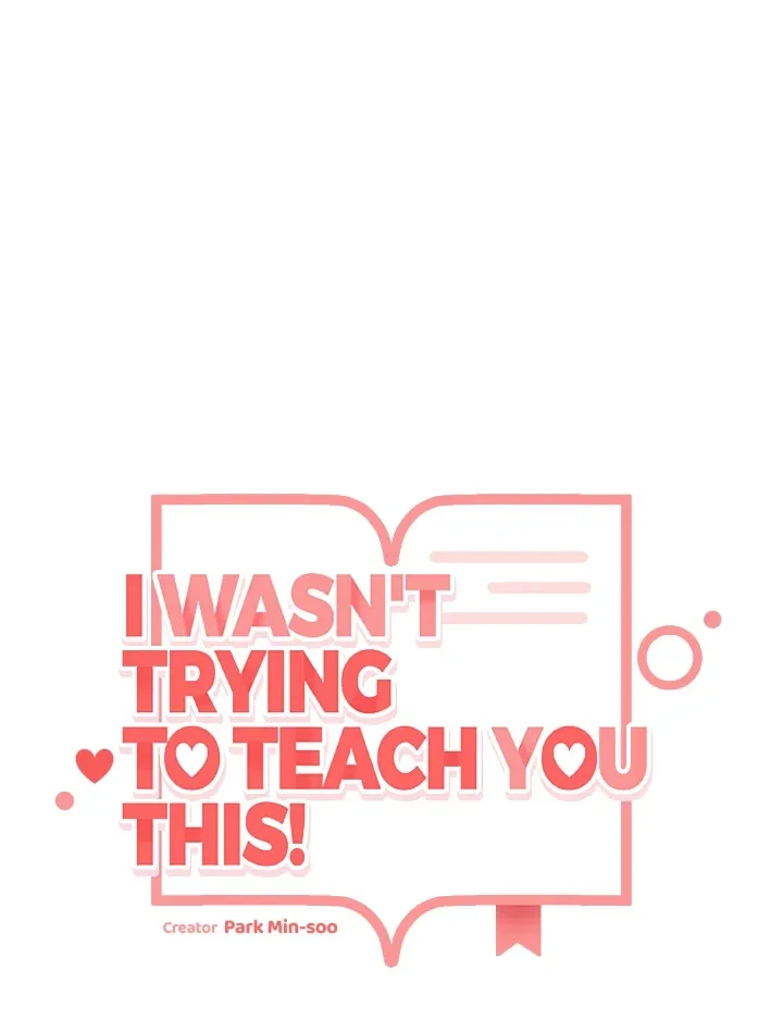 I Wasn't Trying To Teach You This Chapter 8, page 61