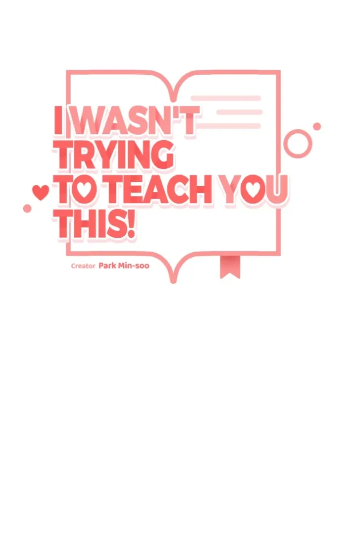 I Wasn't Trying To Teach You This Chapter 4, page 9
