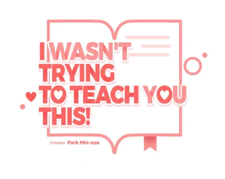 I Wasn't Trying To Teach You This Chapter 7, page 31