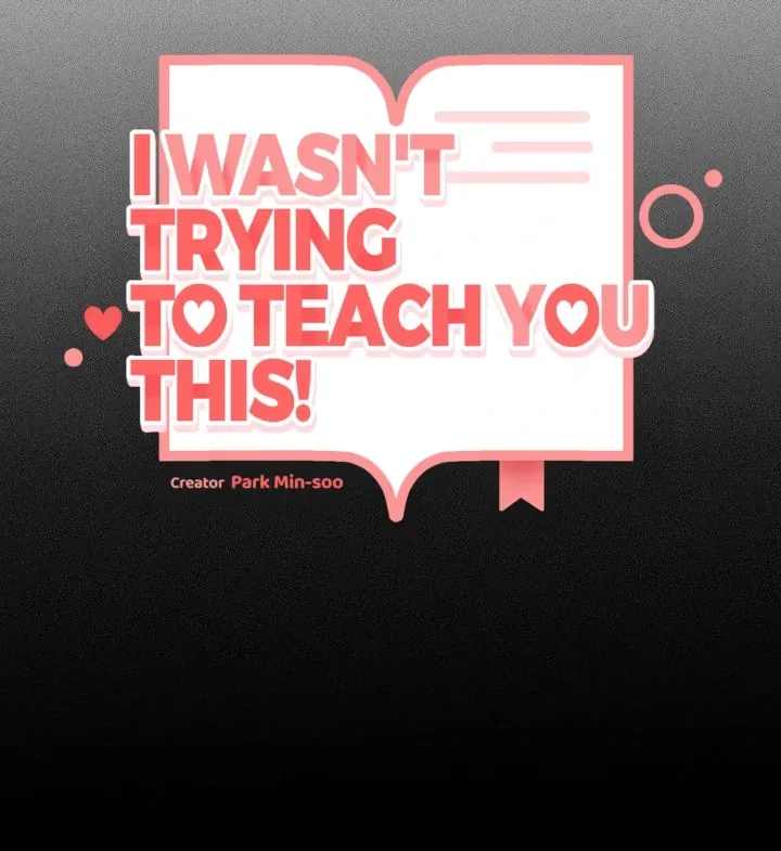 I Wasn't Trying To Teach You This Chapter 9, page 17